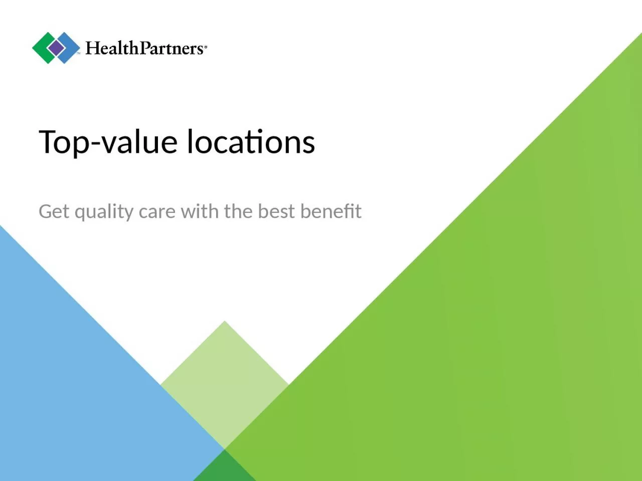 Top-value locations Get quality care with the best benefit