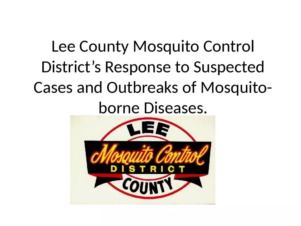 Lee County Mosquito Control District’s Response to Suspected Cases and Outbreaks of