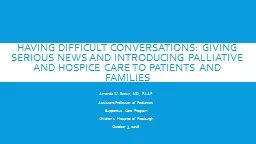 Having Difficult Conversations: Giving Serious News and Introducing Palliative and Hospice Care to