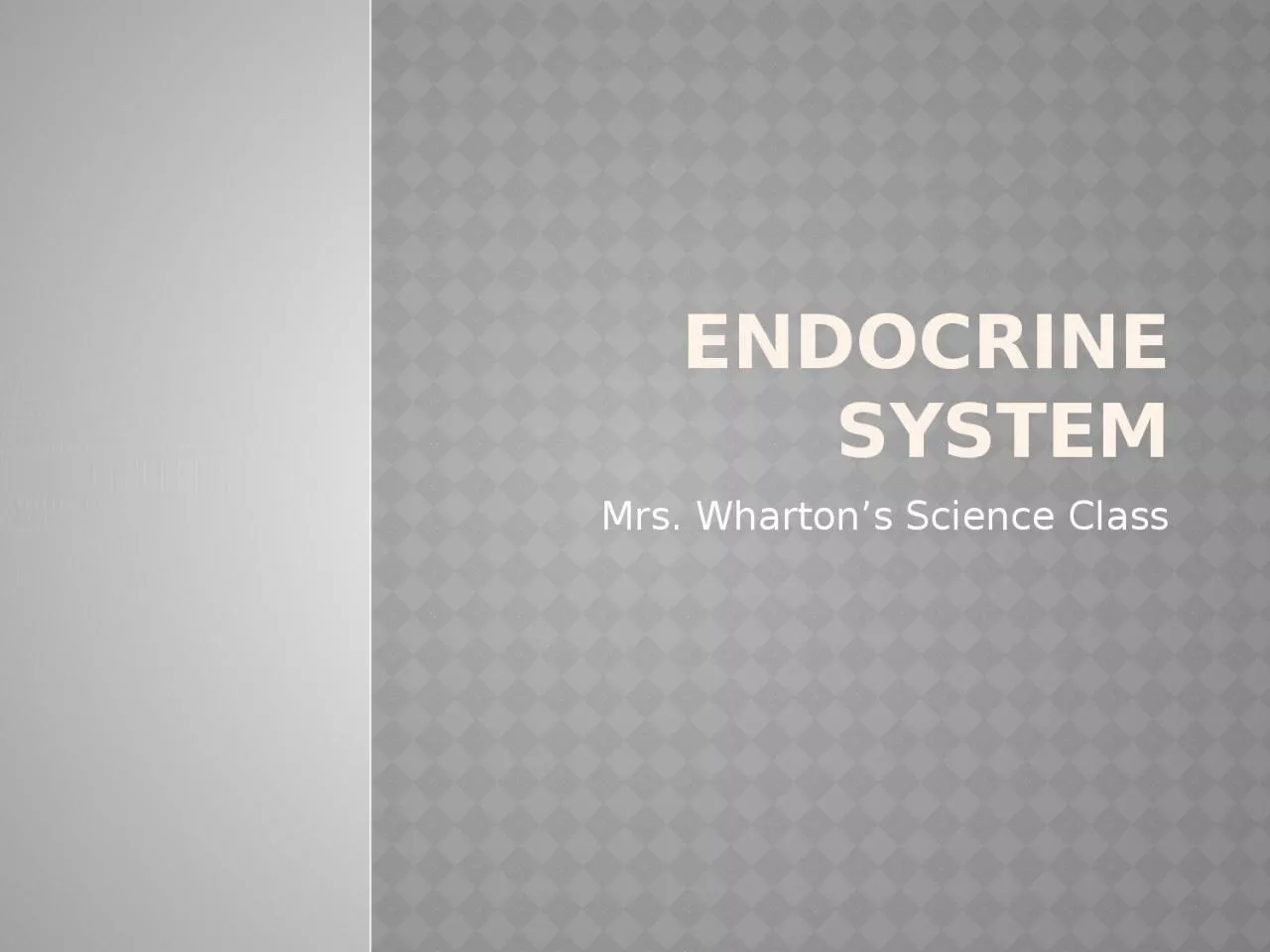 Endocrine System Mrs. Wharton’s Science Class