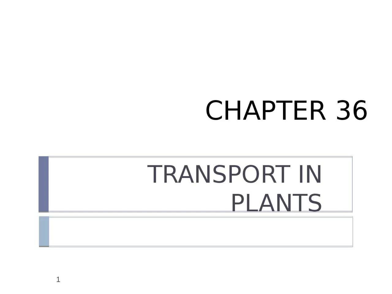 CHAPTER 36 TRANSPORT IN PLANTS