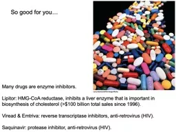 So good for you… Many drugs are enzyme inhibitors.