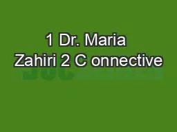 1 Dr. Maria Zahiri 2 C onnective