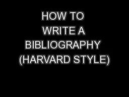 HOW TO WRITE A BIBLIOGRAPHY (HARVARD STYLE)