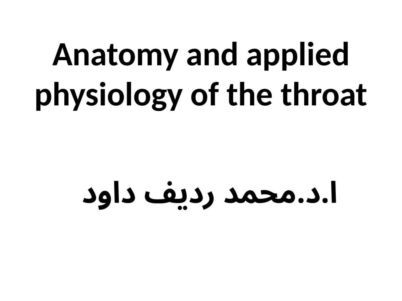 Anatomy and applied physiology of the throat
