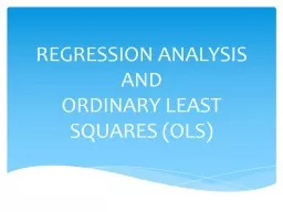 REGRESSION ANALYSIS AND ORDINARY LEAST SQUARES (OLS)