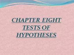   CHAPTER EIGHT TESTS OF HYPOTHESES