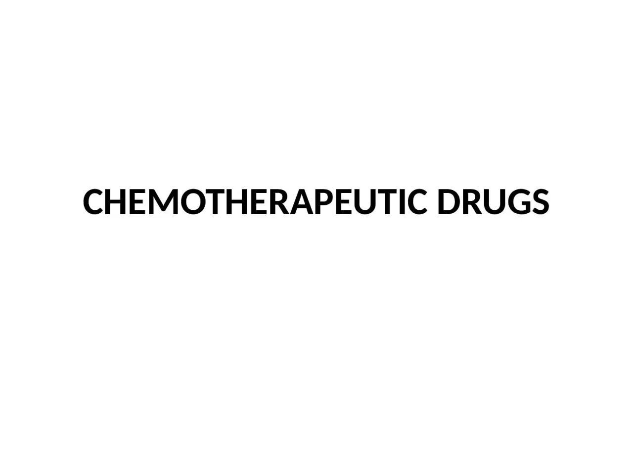 CHEMOTHERAPEUTIC DRUGS Chemotherapy