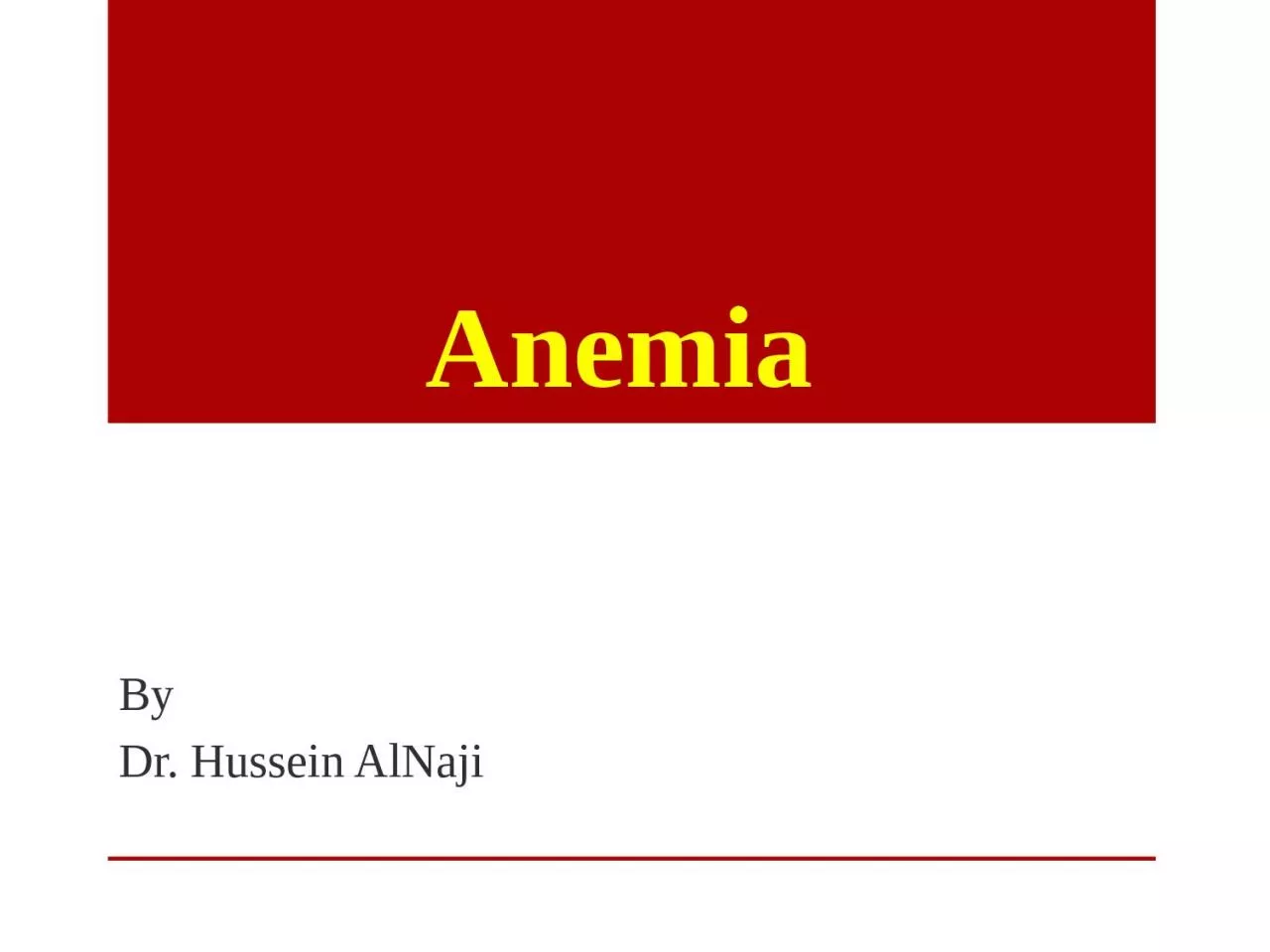 Anemia By Dr. Hussein  AlNaji