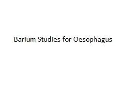 Barium Studies for  Oesophagus