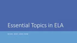 Essential Topics in ELA What, Why, and How