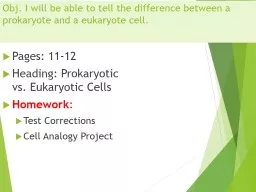 Obj. I will be able to tell the difference between a prokaryote and a eukaryote cell.