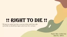 !! RIGHT TO DIE !! “ We have no control over how we arrive in the world, but at the end of life w