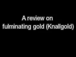 A review on fulminating gold (Knallgold)