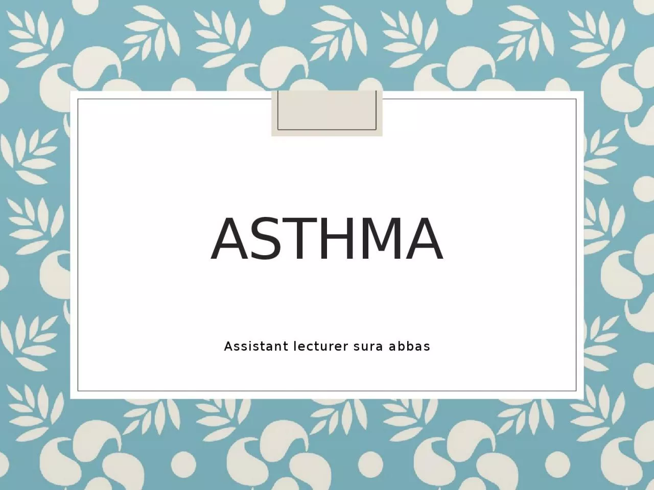 asthma Assistant lecturer sura abbas