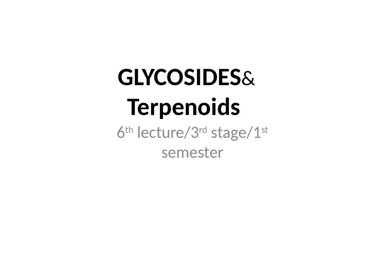 GLYCOSIDES & Terpenoids