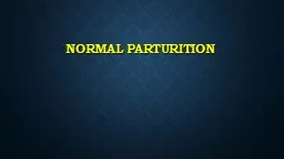 NORMAL PARTURITION  PARTURITION