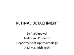 RETINAL DETACHMENT Dr.Ajai