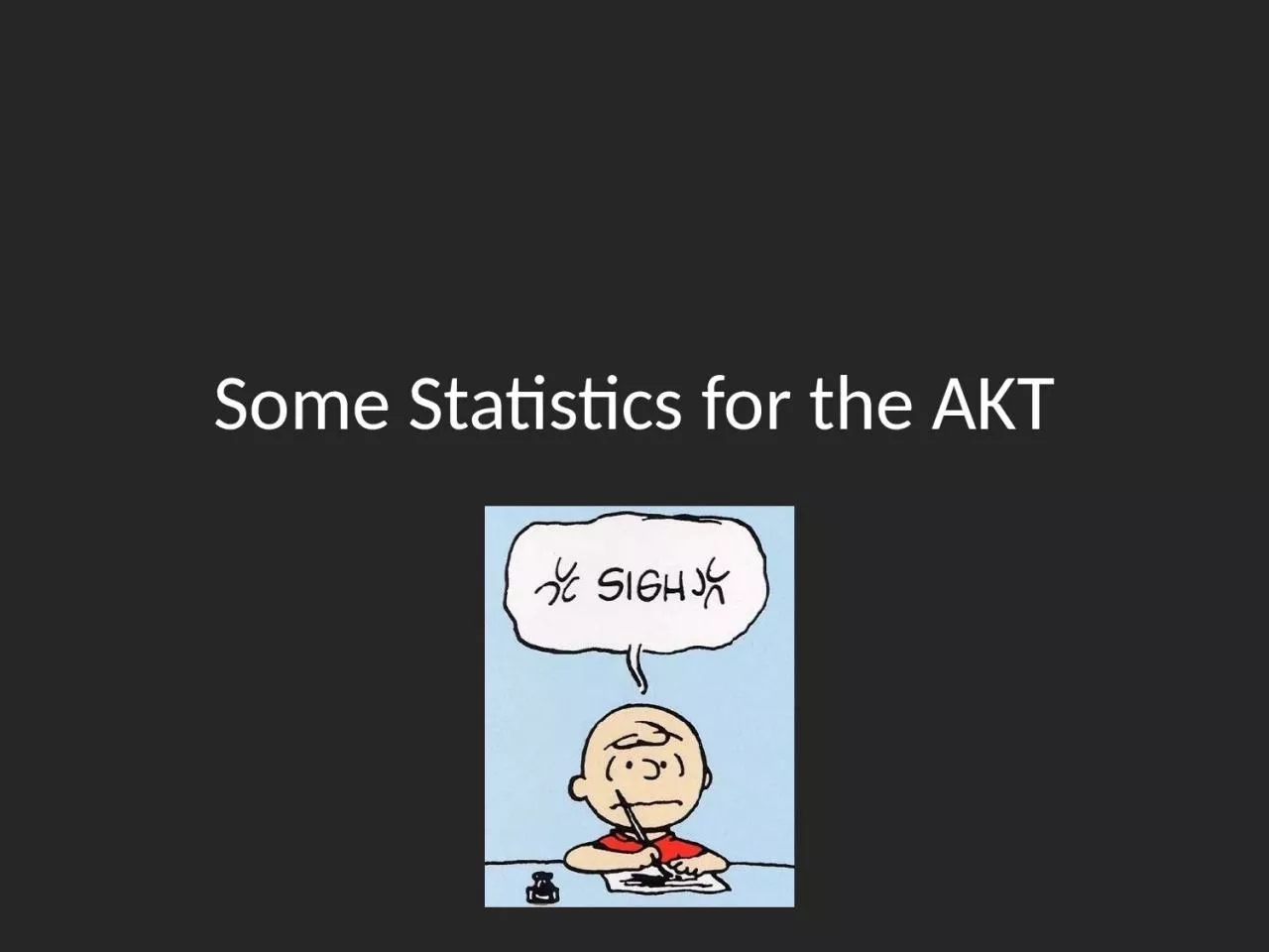 Some Statistics  for the AKT