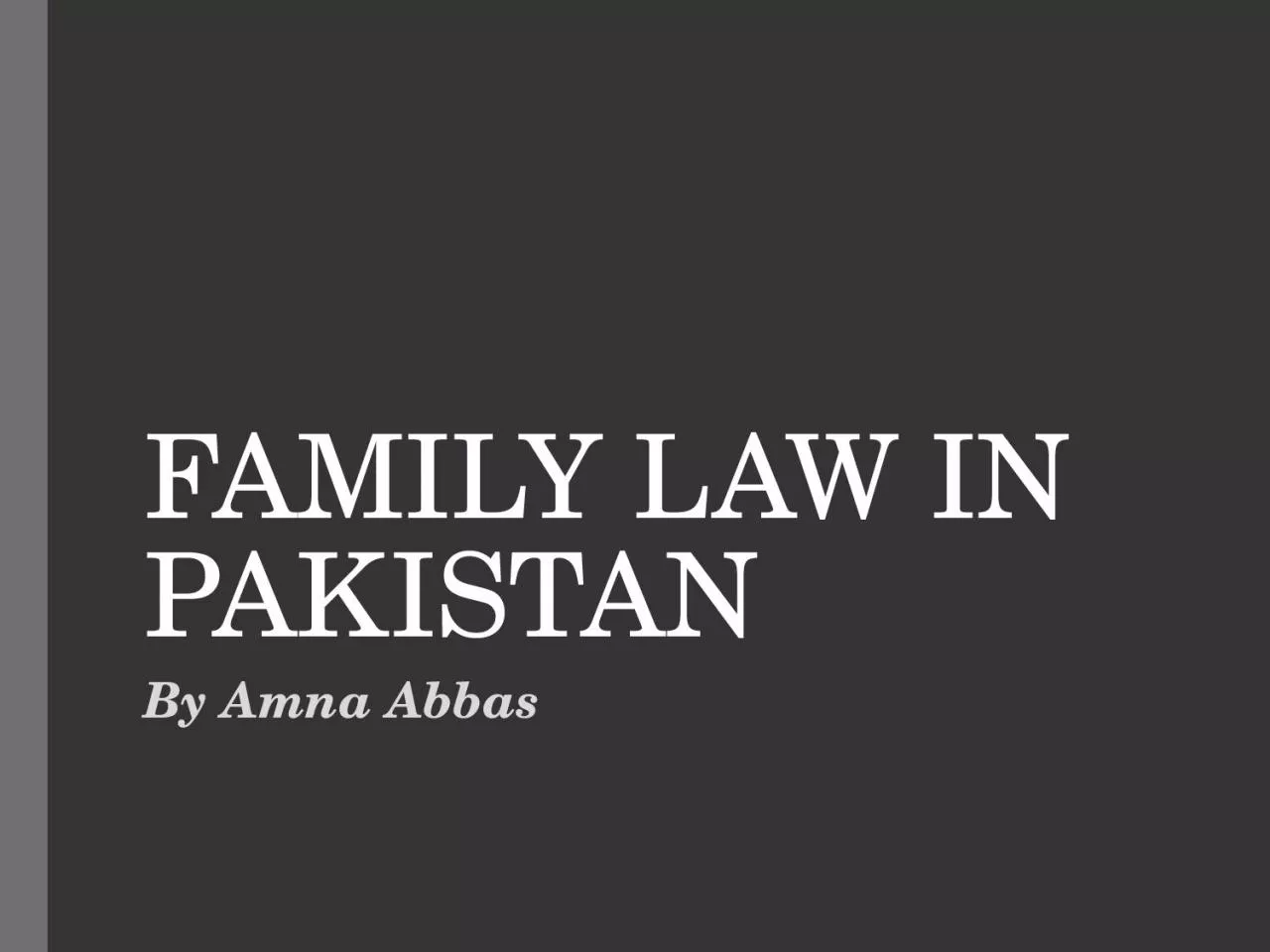 FAMILY LAW IN PAKISTAN By Amna Abbas