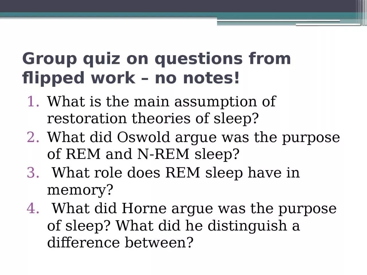 Group quiz on questions from flipped work – no notes!