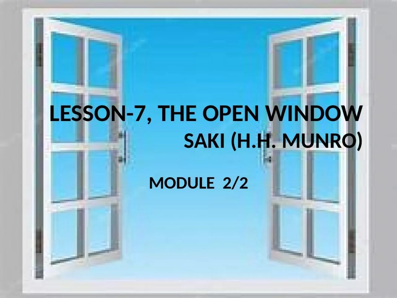 LESSON-7, THE OPEN WINDOW