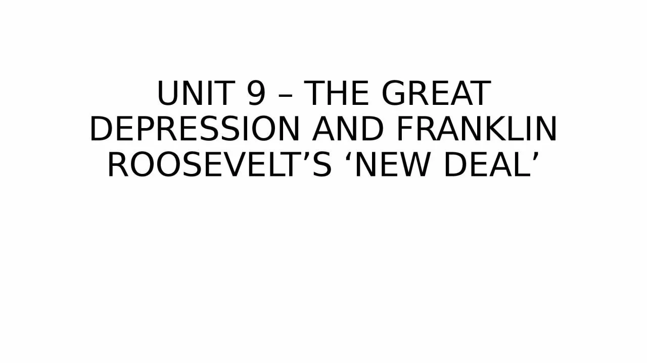 UNIT 9 – THE GREAT DEPRESSION AND FRANKLIN ROOSEVELT’S ‘NEW DEAL’