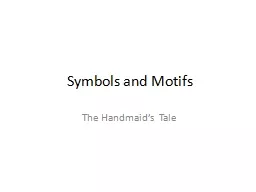 Symbols and Motifs The Handmaid’s Tale