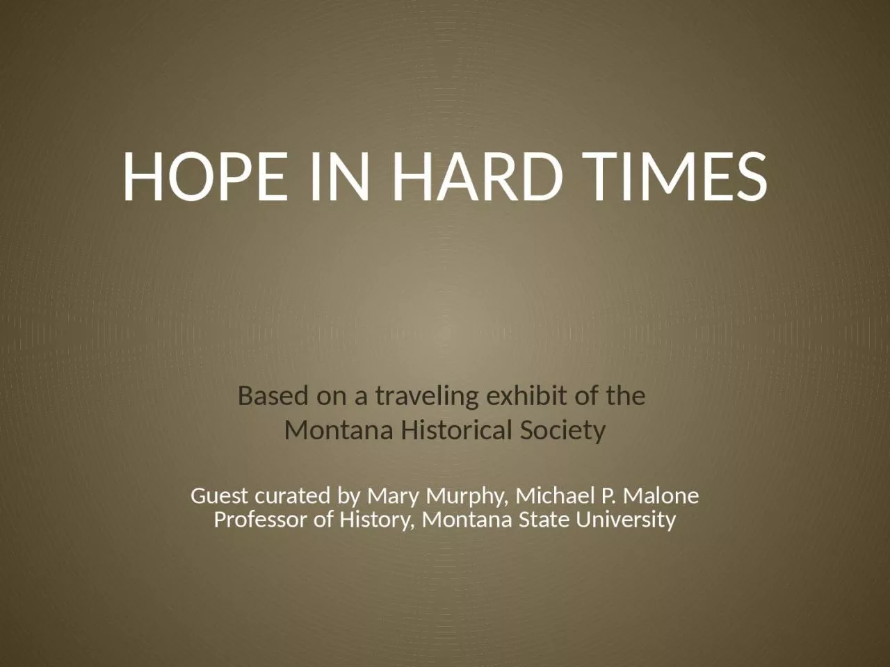 HOPE IN HARD TIMES Based on a traveling exhibit of the