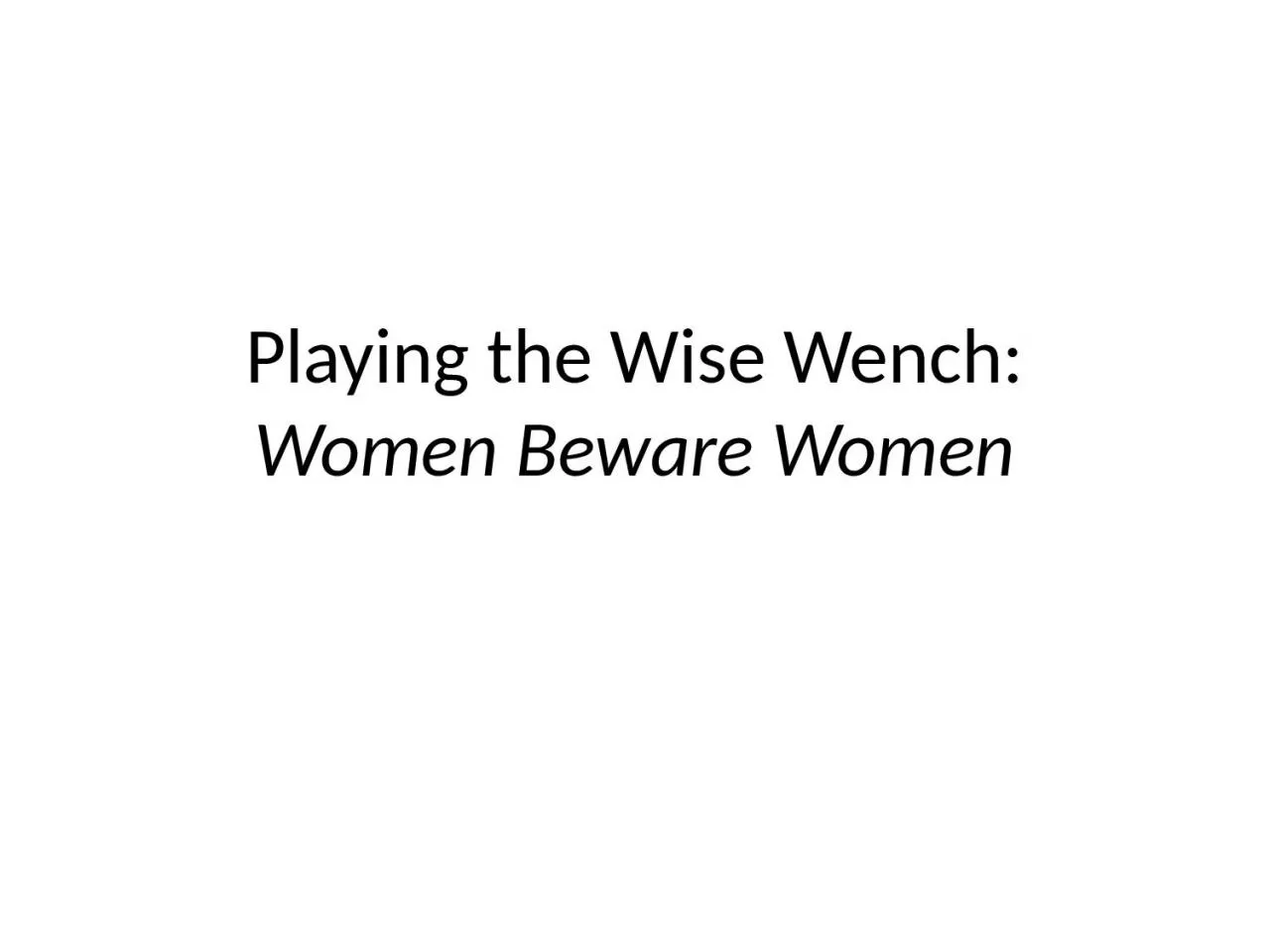 Playing the  Wise Wench: