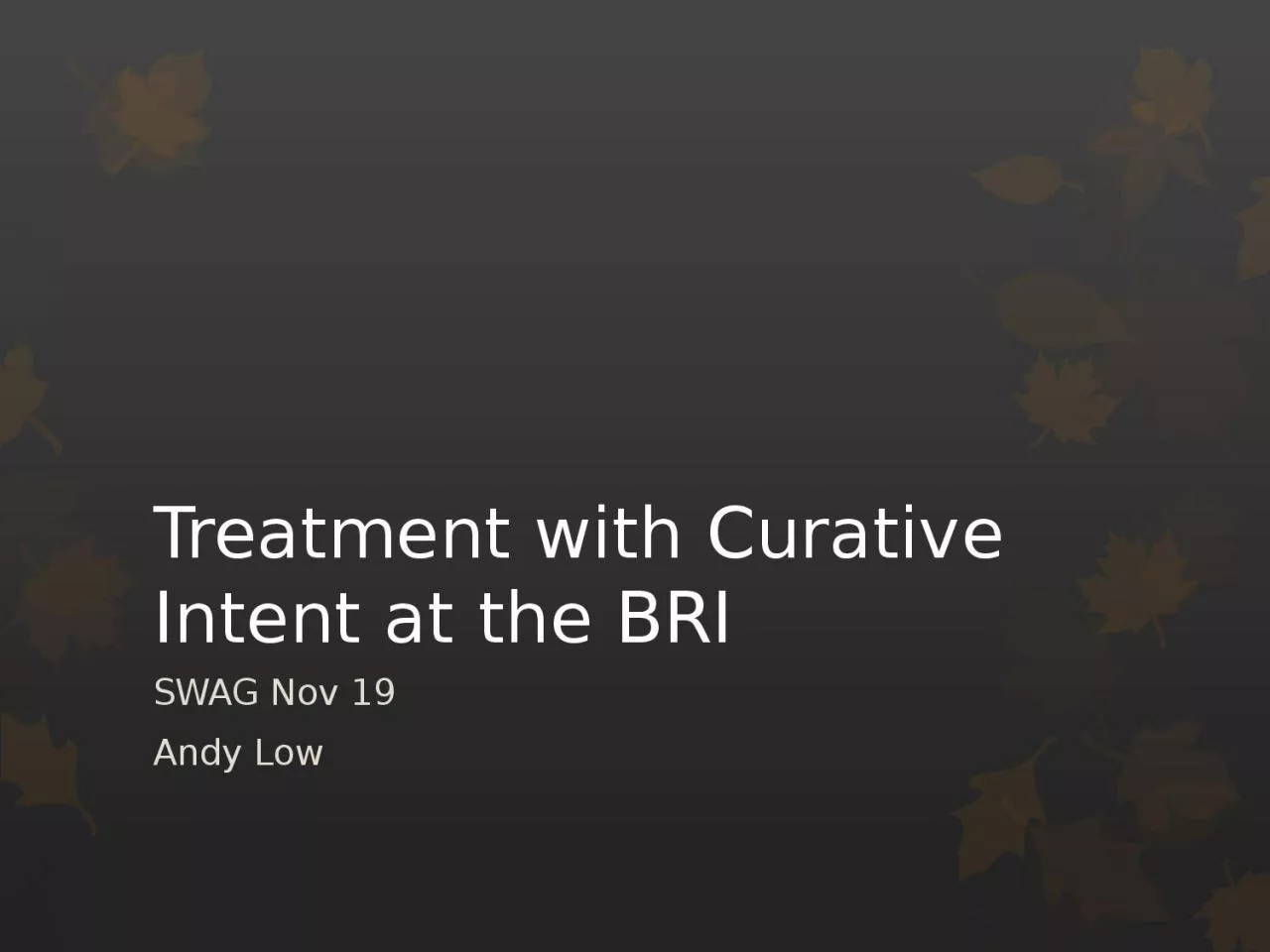 Treatment with Curative Intent at the BRI