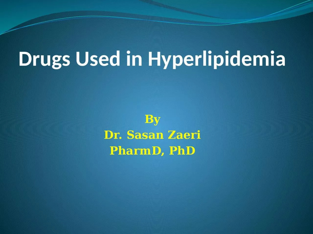 Drugs Used in  H yperlipidemia