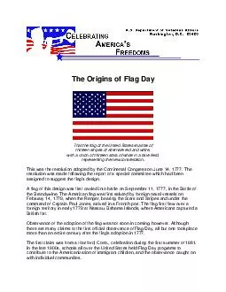  The Origins of Flag Day That the flag of the United States shall be of thirteen stripes of alternate red and white with a union of thirteen stars of white in a blue field representing the new constel