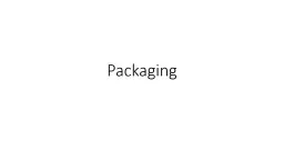 Packaging Packaging It refers