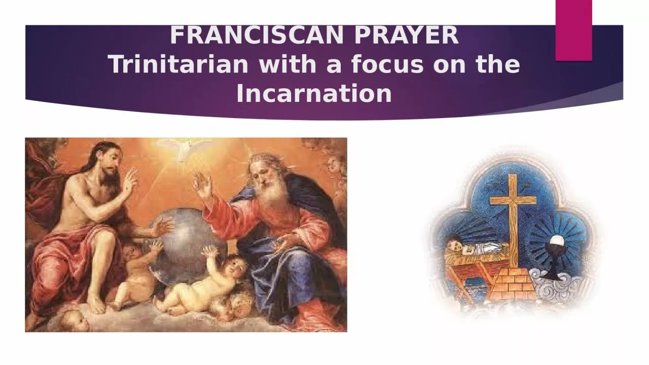FRANCISCAN PRAYER Trinitarian with a focus on the Incarnation