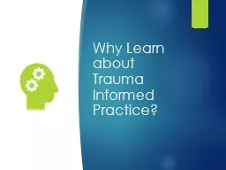 Why Learn about Trauma Informed Practice?