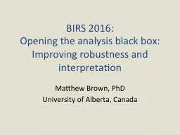 BIRS 2016: Opening  the analysis black box: Improving robustness and interpretation