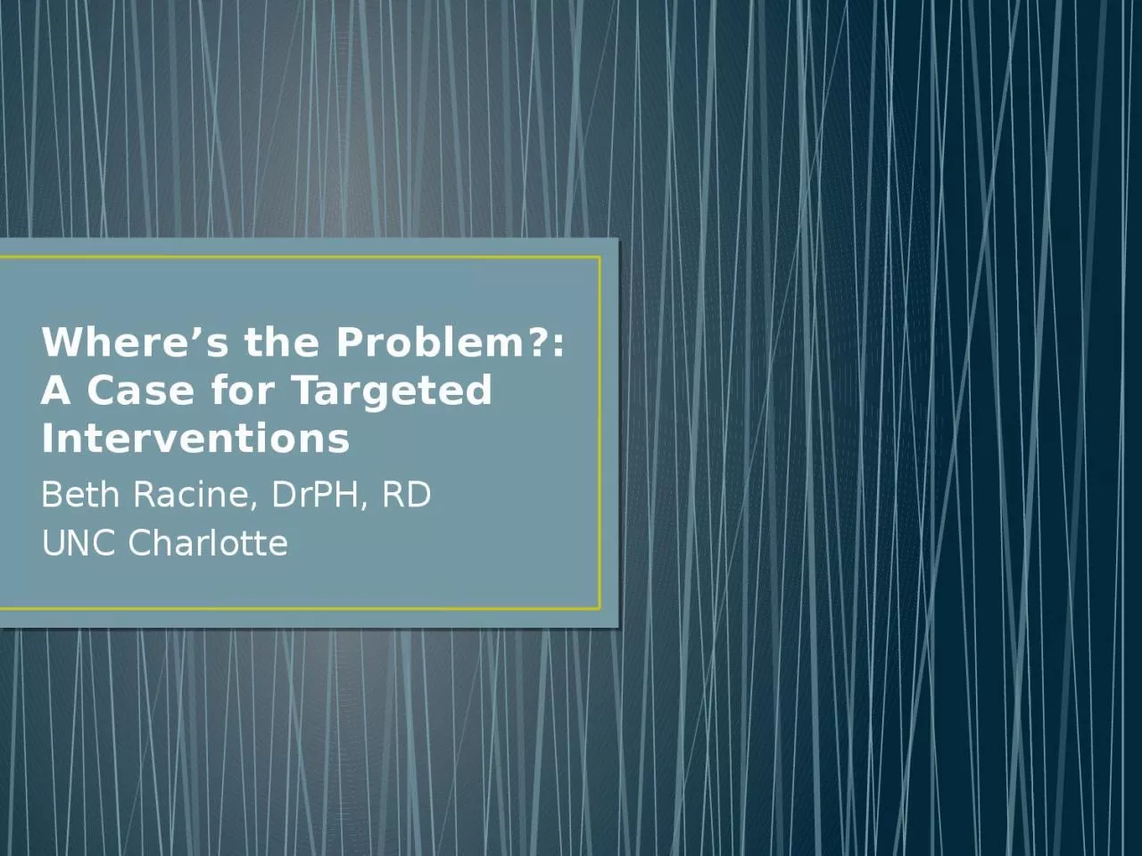 Where’s the Problem?: A Case for Targeted Interventions