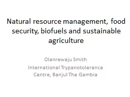 Natural resource management, food security, biofuels and sustainable agriculture