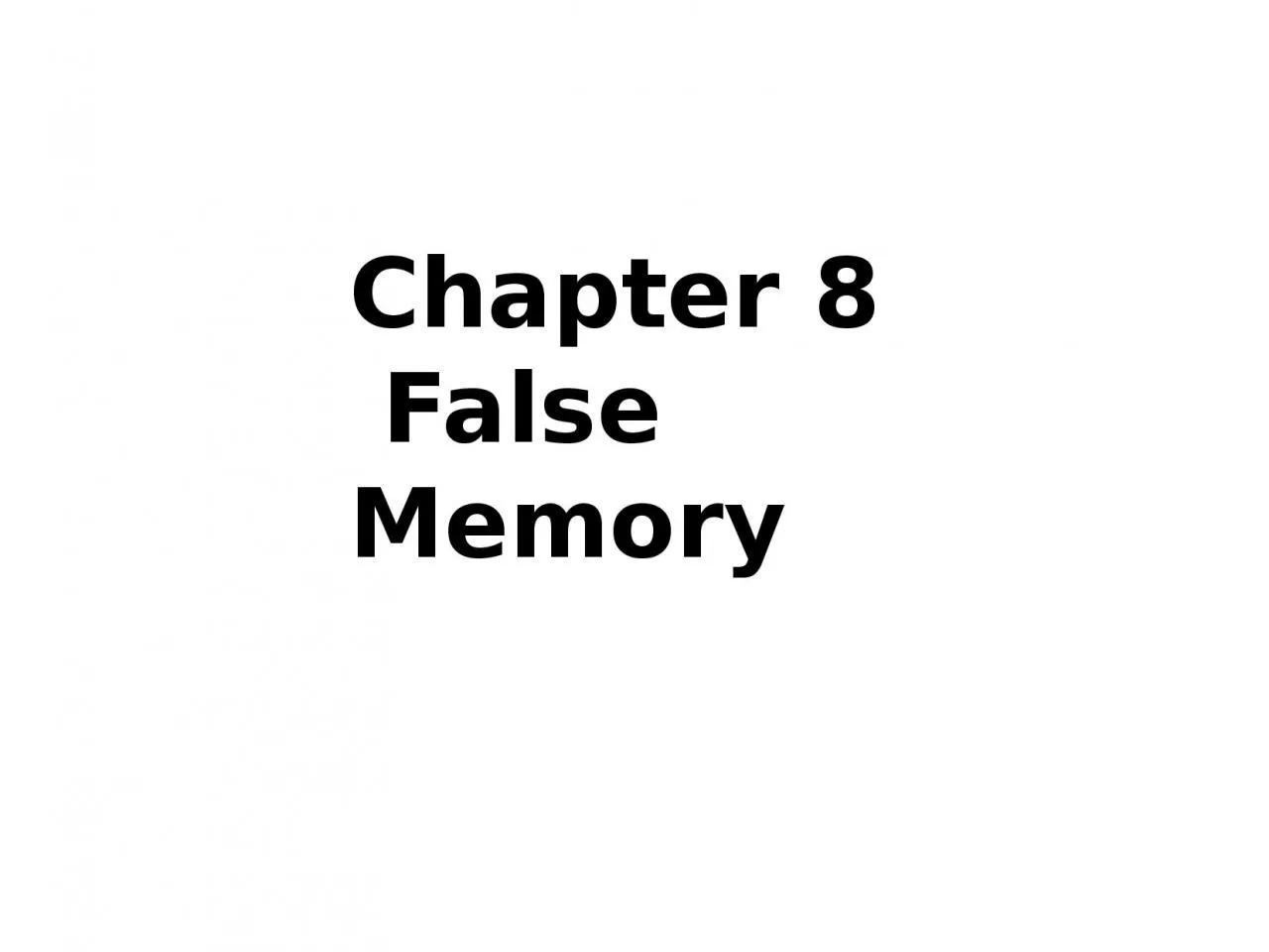 Chapter 8  False Memory Recovered Memories: The Reality of Repression