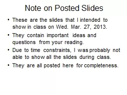 Note on Posted Slides These are the slides that I intended to show in class on