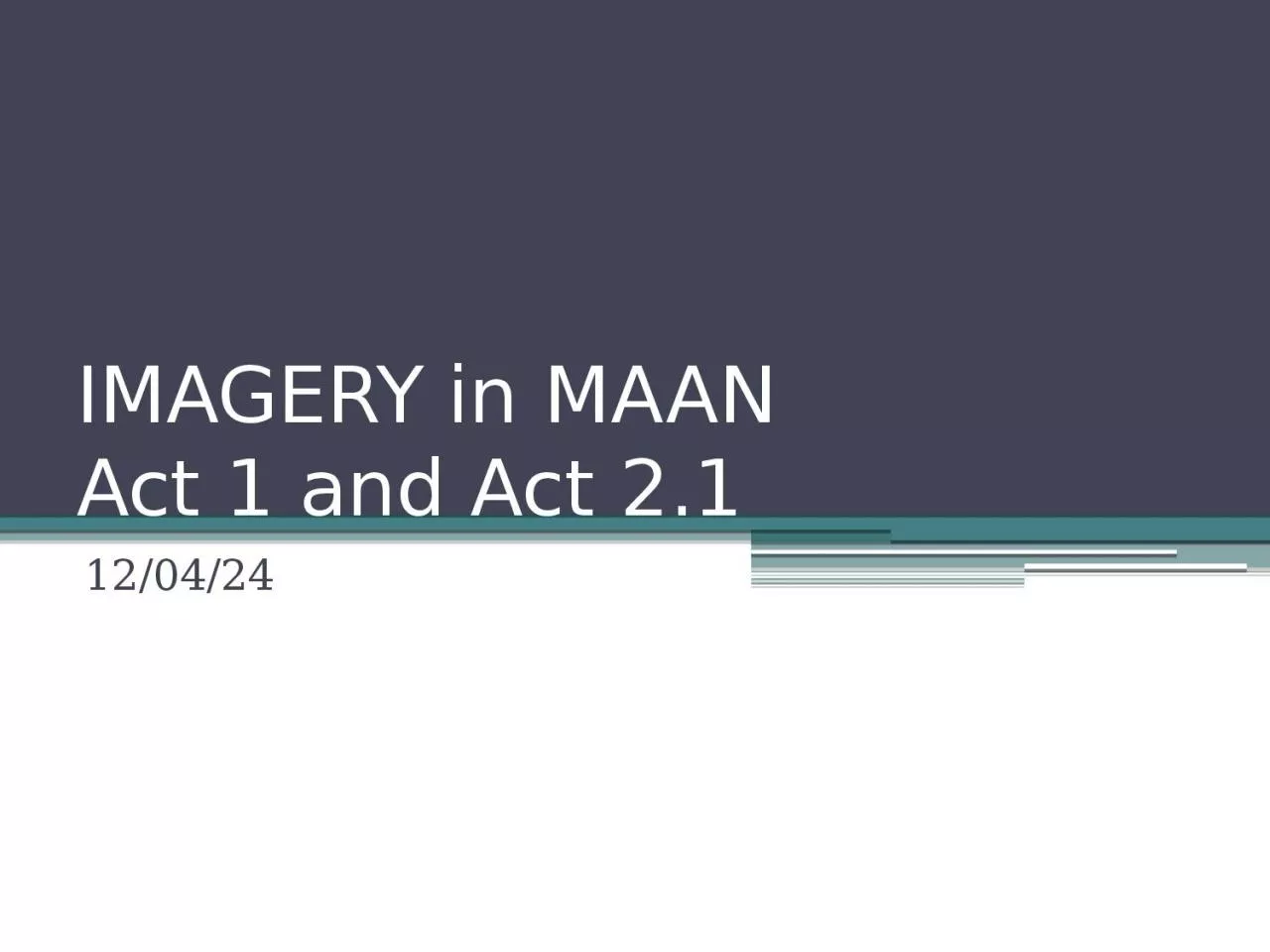 IMAGERY in MAAN Act 1 and Act 2.1