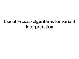 Use of  in silico  algorithms for variant interpretation