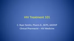 HIV Treatment 101 C. Ryan Tomlin, Pharm.D., BCPS, AAHIVP