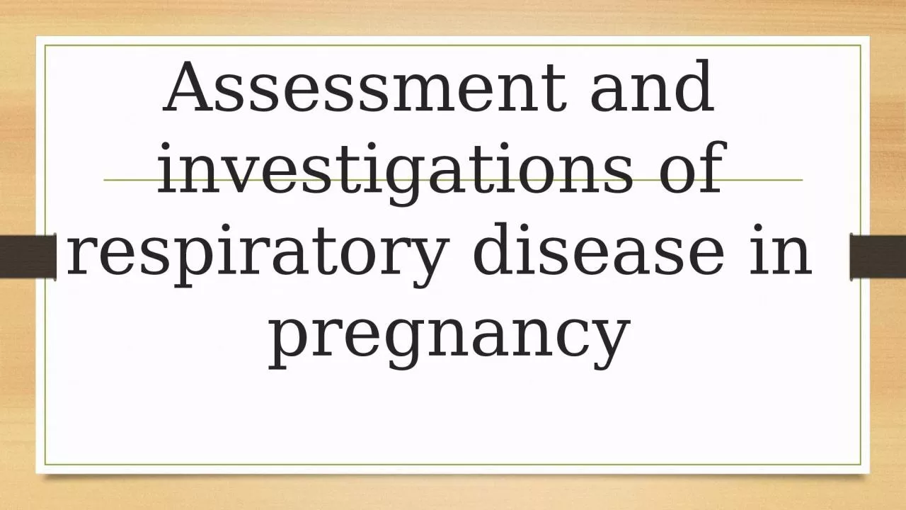 Assessment and investigations of respiratory disease in pregnancy
