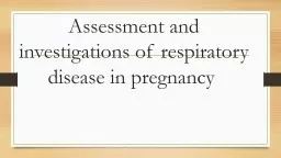 Assessment and investigations of respiratory disease in pregnancy