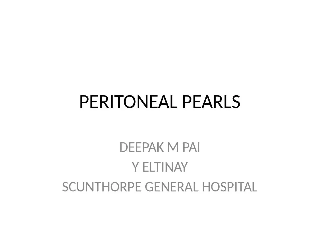 PERITONEAL PEARLS DEEPAK M