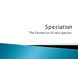 Speciation The formation of new species.