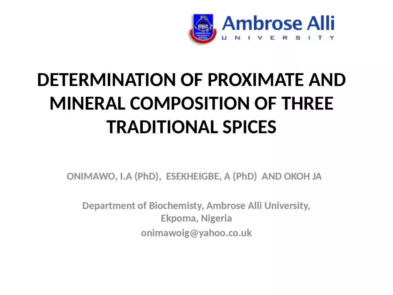DETERMINATION  OF PROXIMATE AND MINERAL COMPOSITION OF THREE TRADITIONAL SPICES
