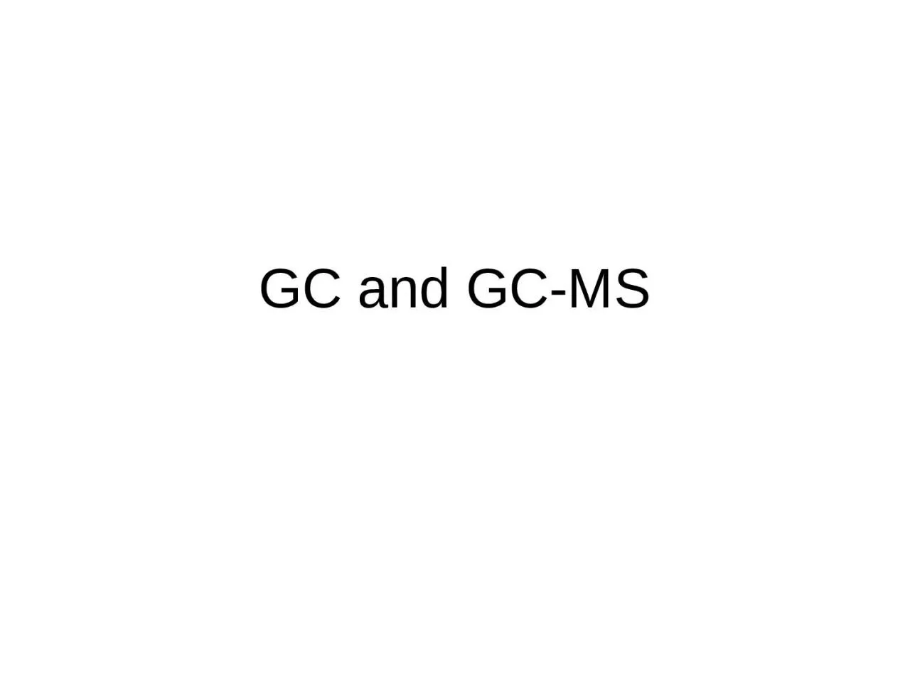 GC and GC-MS Gas Chromatography